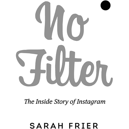 Книга "No Filter. История Instagram", Сара Фрайер, -30% - 2
