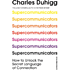 Книга на английском языке "Supercommunicators", Charles Duhigg