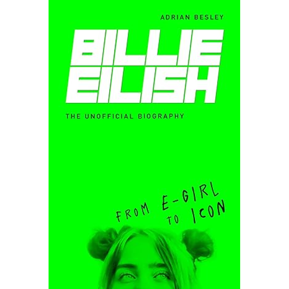 Книга "Billie Eilish. From e-girl to Icon: The Unofficial Biography"